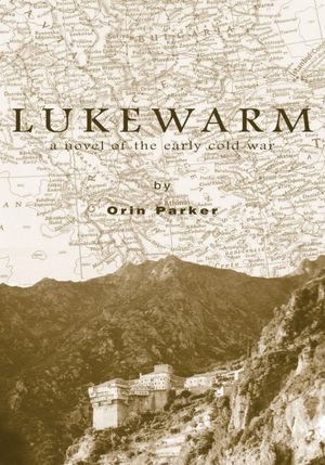 Lukewarm: a novel of the early cold war