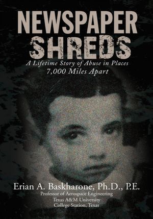 Newspaper Shreds: A Lifetime Story of Abuse in Places 7,000 Miles Apart