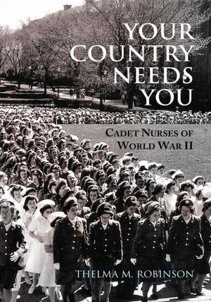 Your Country Needs You: Cadet Nurses of World War II