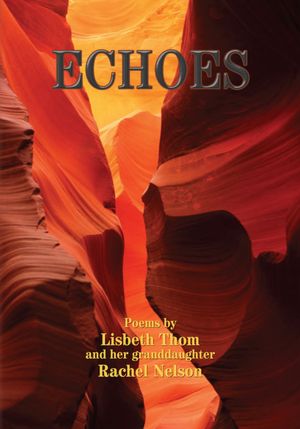 Echoes: Poems by Lisbeth Thom and her granddaughter Rachel Nelson