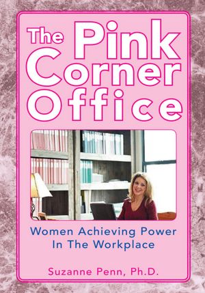 The Pink Corner Office: Women Achieving Power In The Workplace