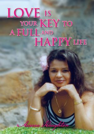 Love Is Your Key to a Full and Happy Life