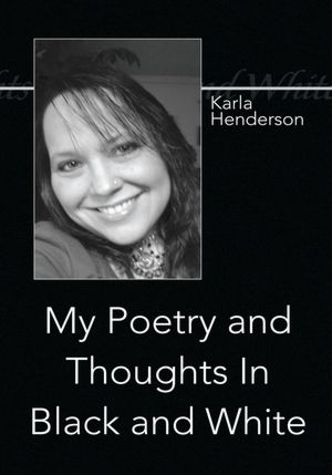 My Poetry and Thoughts In Black and White