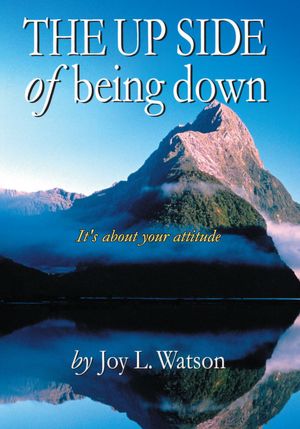 The UP SIDE of Being Down: A Simple Guide for Healing Negativity with Mind Fitness
