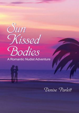 Sun Kissed Bodies: A Romantic Nudist Adventure