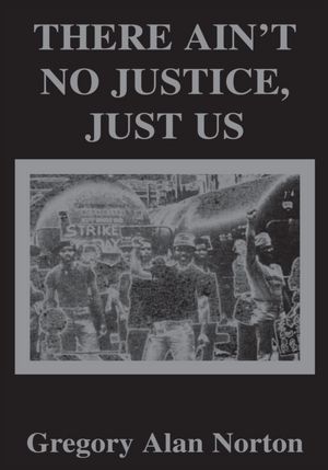There Ain't No Justice - Just Us