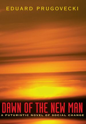 DAWN OF THE NEW MAN: A Futuristic Novel of Social Change