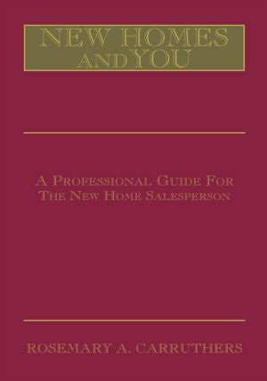 New Homes and You: A Professional Guide For The New Home Salesperson