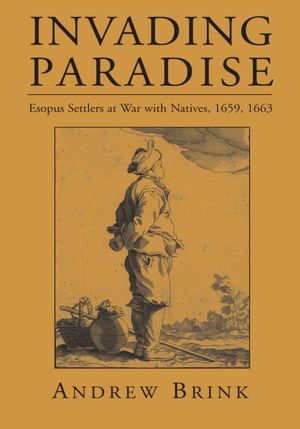 Invading Paradise: Esopus Settlers at War with Natives, 1659, 1663