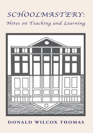 SCHOOLMASTERY: Notes on Teaching and Learning