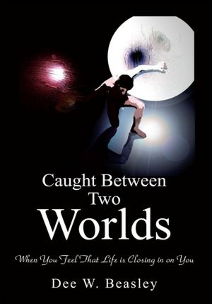 Caught Between Two Worlds: When You Feel That Life is Closing in on You