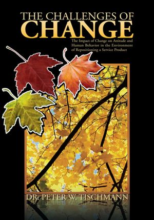 The Challenges of Change: The Impact of Change on Attitude and Human Behavior in the Environment of Repositioning a Service Product