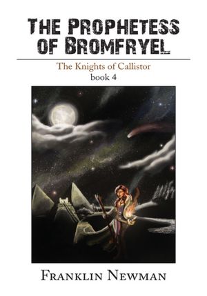 The Prophetess of Bromfryel: The Knights of Callistor book 4