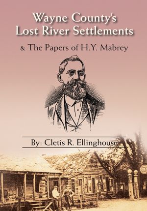 Wayne County's Lost River Settlements: & The Papers of H.Y. Mabrey
