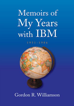 Memoirs of My Years with IBM: 1951-1986
