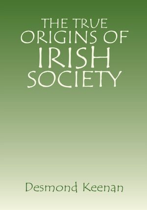 The True Origins of Irish Society
