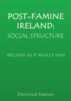 Post-Famine Ireland: Social Structure: Ireland as it really was