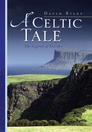 A Celtic Tale: The Legend of Deirdre