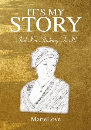 IT'S MY STORY: And I'm Sticking To It!