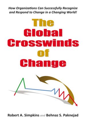 The Global Crosswinds of Change: How Organizations Can Successfully Recognize and Respond to Change in a Changing World
