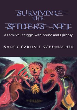 Surviving The Spider's Net: A Family's Struggle with Abuse and Epilepsy