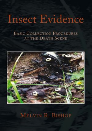 Insect Evidence: Basic Collection Procedures at the Death Scene