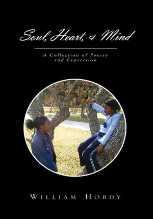 Soul, Heart, & Mind: A COllection of Poetry and Expression