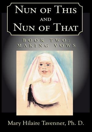 Nun of This and Nun of That: Making Vows (Book Two)