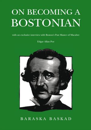On Becoming A Bostonian: with an exclusive interview with Boston's Post Master of Macabre Edgar Allan Poe