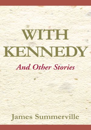 With Kennedy and Other Stories