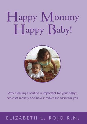 Happy Mommy Happy Baby!: Why creating a routine is important for your baby's sense of security and how it makes life easier for you