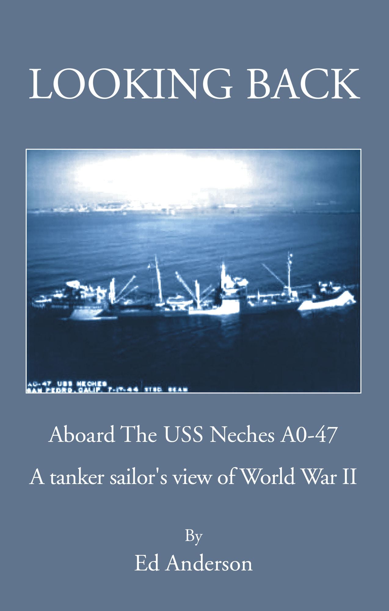 Looking Back: Aboard The USS Neches A0-47