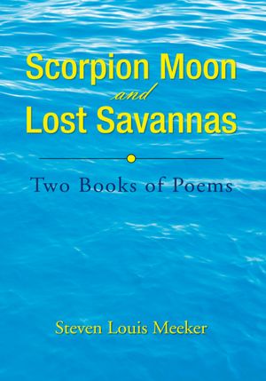 Scorpion Moon and Lost Savannas: Two Books of Poems