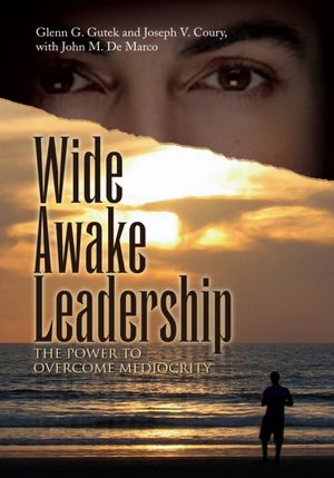 Wide Awake Leadership: The Power to Overcome Mediocrity