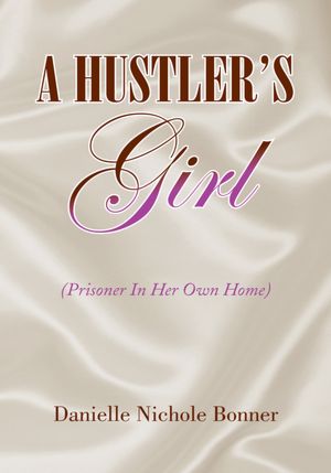 A Hustler's Girl: (Prisoner In Her Own Home)