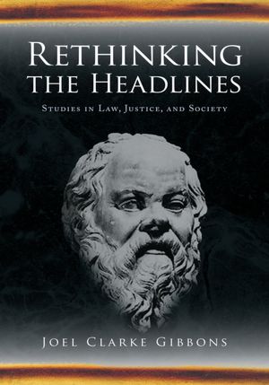 Rethinking the Headlines: Studies in Law, Justice, and Society