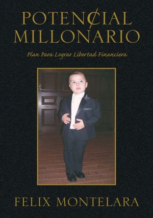 Potencial Millonario: Plan Para Lograr Libertad Financiera