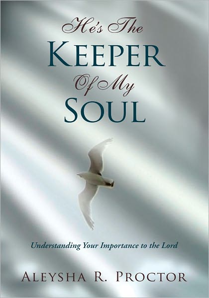 He's the Keeper of My Soul: Understanding your Importance to the Lord