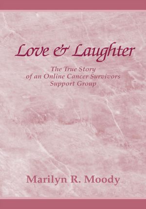 Love & Laughter: The True Story of an Online Cancer Survivors Support Group