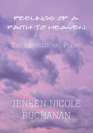 Feelings of a Faith To Heaven: The Inspirational Poems