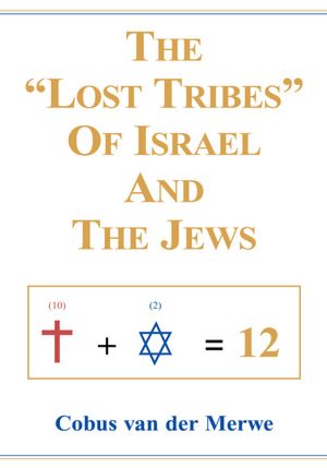 The "Lost Tribes" Of Israel And The Jews