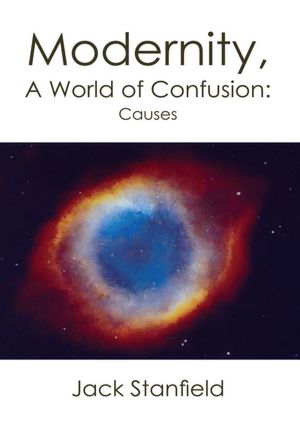 Modernity, A World of Confusion:Causes