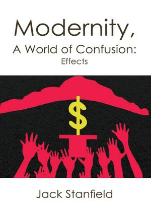 Modernity, A World of Confusion: Effects