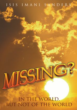 Missing?: In the World, but Not of the World