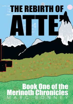 The Rebirth of Atte': Book One of the Merinoth Chronicles