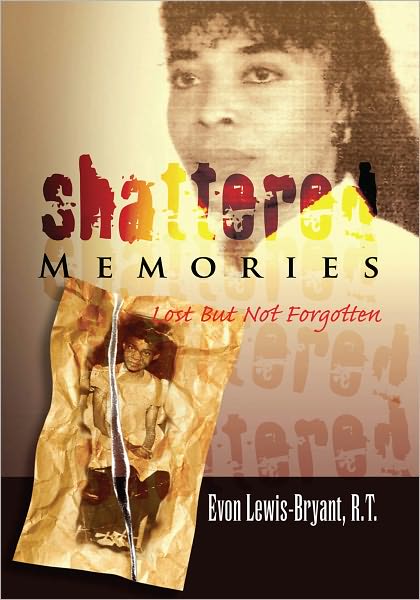 Shattered Memories: Lost But Not Forgotten