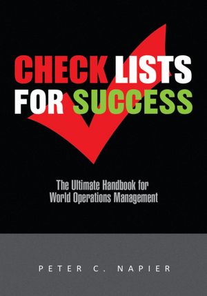 CHECK LISTS FOR SUCCESS: The Ultimate Handbook for World Operations Management