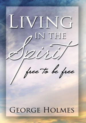 Living in the Spirit: free to be free