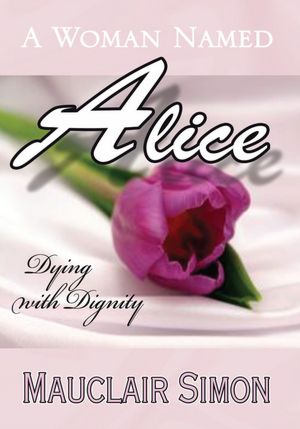 A Woman Named Alice: Dying with Dignity