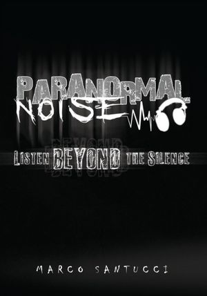 Paranormal Noise: Listen Beyond the Silence
